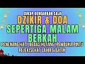 Download Lagu DZIKIR \u0026 DOA SEPERTIGA MALAM MUSTAJAB 🌷Doa Dzikir Pembuka Pintu Rezeki ◇ZIKIRBAROKAH