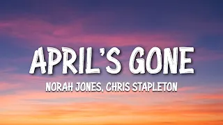 Norah Jones, Chris Stapleton - April's Gone (Lyrics)