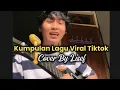 Download Lagu Kumpulan Lagu Viral Tiktok || Full Cover By Lisef Alfio || Part 1