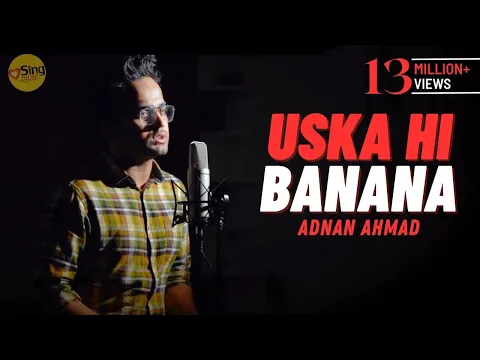 Download MP3 Uska Hi Banana (Acoustic) | cover Adnan Ahmad | Sing Dil Se Unplugged | Arijit Singh