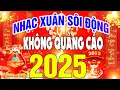Download Lagu NHẠC XUÂN 2025 SÔI ĐỘNG KHÔNG QUẢNG CÁO - LK Nhạc Xuân Remix 2025, Cánh Thiệp Đầu Xuân, Tết Bình An