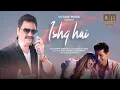 Download Lagu Ishq Hai | Kumar Sanu | Raju Saha | Amit Suvarna | Shikha Verma | Mukesh Mishra | Octave Music
