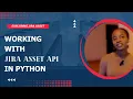 Working with Jira Assets Rest API in Python A Comprehensive Tutorial
