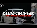 Download Lagu Dj Magic In The Air Style Trabas Mengkane Viral Tiktok (Slow \u0026 Reverb)