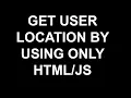 User Location JavaScript And HTML