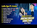 Lagu Laila Ayu Ft Irwan - JANGAN TUNGGU LAMA LAMA - CINTA DARI SEBERANG || FULL ALBUM DANGDUT KOPLO