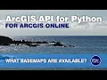 What Basemaps are Available for my WebMaps in ArcGIS Online using the ArcGIS API for Python