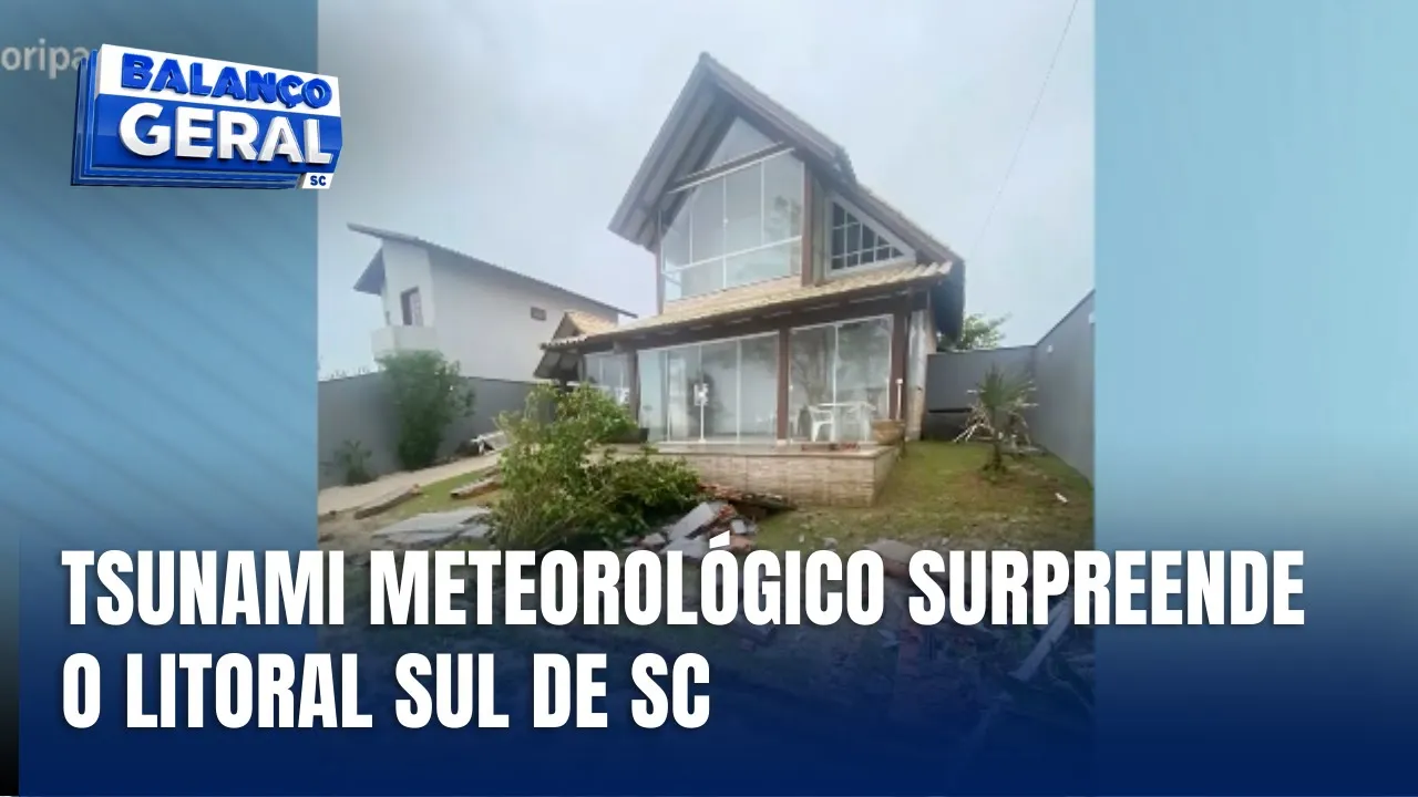 Tsunami meteorológico provoca estragos no Litoral Sul de SC