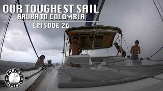 Taking on the treacherous sail from Aruba to Colombia – Episode 26