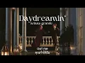 Download Lagu (thaisub/แปล) Daydreamin’ - ariana grande