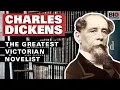 Charles Dickens The Greatest Victorian Novelist
