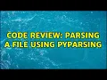 Code Review Parsing a file using PyParsing