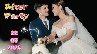 งานแต่งช่วงเย็น After Party | ตัดเค้ก โยนช่อดอกไม้ เปิดแชมเปญ