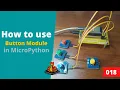018 - MicroPython TechNotes Buttons Reading an Input