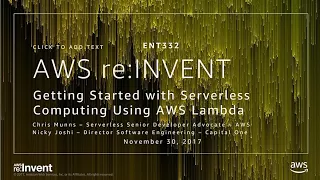 AWS re Invent 2017 Getting Started with Serverless Computing Using AWS Lambda ENT332