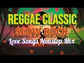 Download Lagu ULTIMATE CLASSIC SLOW ROCK REGGAE REMIX || NONSTOP 80S 90S LOVE SONGS | ROMANTIC MIX