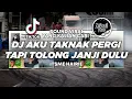 Download Lagu DJ AKU TAKNAK PERGI TAPI TOLONG JANJI DULU TIKTOK VIRAL 2025 ! Jibril Pro Version