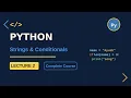 Complete Python Course Strings Conditional Statement in Python Lecture 2