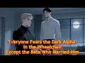 Lagu Everyone Fears the Dark Alpha in the Wheelchair—Except the Beta Who Married Him
