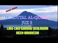 Download Lagu MUROTTAL AL-QURAN JUZ 5. LIKU-LIKU GUNUNG SEULAWAH. SUARA MERDU. ACEH-INDONESIA. ACTUAL SPEED.
