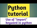 PYTHON TUTORIAL for beginerrs PART-24 USE OF IMPORT KEYWORD IN PYTHON