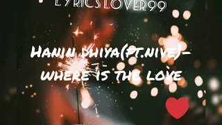 Download Hanin Dhiya ft Nive - Where Is The Love Lyrics MP3