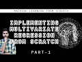 Implementing Multivariate Regression From Scratch - Part-1 Machine Learning