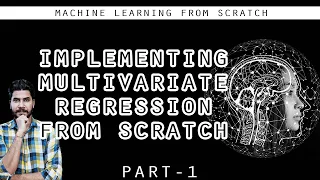Implementing Multivariate Regression From Scratch - Part-1 Machine Learning