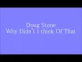 Doug Stone Why Didn't I Think Of That Lyrics
