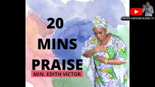 20 mins praise by mama edith victor