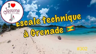 #302 Escale technique à Grenade 🇬🇩