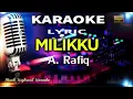 Download Lagu Milikku - A. Rafiq Karaoke Tanpa Vokal