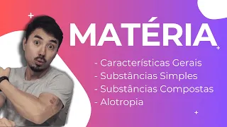 Características Gerais da Matéria | Sustâncias Simples e Compostas