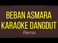 BEBAN ASMARA - KARAOKE - DANGDUT REMIX