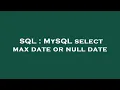 SQL MySQL select max date or null date