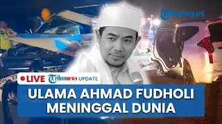 🔴LIVE: Penceramah KH Ahmad Fudholi Meninggal Dunia, Sempat Dirawat usai Laka di Tol Tangerang-Merak