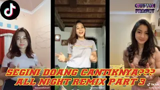 Download TIK TOK ALL NIGHT REMIX PART 3 | CANTIK PARAH!!!! | TERBARU 2020 MP3