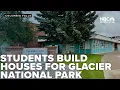 Columbia Falls students build houses for Glacier National Park