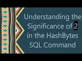 Understanding the Significance of 2 in the HashBytes SQL Command