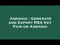 Android Generate and Export RSA Key Pair on Android