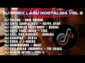 DJ REMIX LAGU NOSTALGIA VOL 9 | MENGENANG MASA MUDA