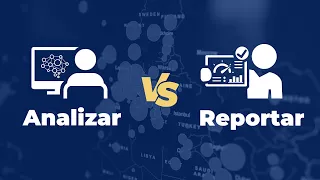 ¿Analizas o reportas? Cuáles son las diferencias | Comunicación Numérica