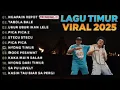 Download Lagu 🔥 Full Album Lagu Timur Viral 2025 | Ngapain Repot, Pica Pica, Nyong Timur, Mode Pesawat 🔥