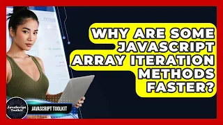 Why Are Some JavaScript Array Iteration Methods Faster - JavaScript Toolkit