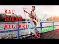 Download Lagu KAU BUKAN MILIKKU || LAGU CIPTAAN SENDIRI