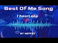 Lagu Best Of Me NEFFEX 1 Hour Loop | #bestofme | #neffex | #bestofmeneffex