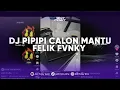 DJ PIPIPI CALON MANTU FELIK FVNKY VIRAL TIK TOK TERBARU 2024