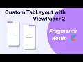 Custom Tab Layout Using View Pager 2 - Kotlin Android Studio 2022