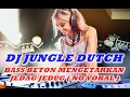 Download Lagu DJ JUNGLE DUTCH || BASS BETON MENGETARKAN  || JEDAG JEDUG ( NO VOKAL )