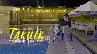 david iztambul takuik manjadi angan official music video